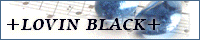+LOVIN BLACK+